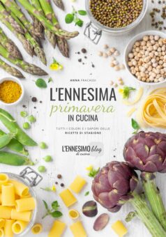 L'ennesima primavera in cucina: la mia nuova raccolta di ricette